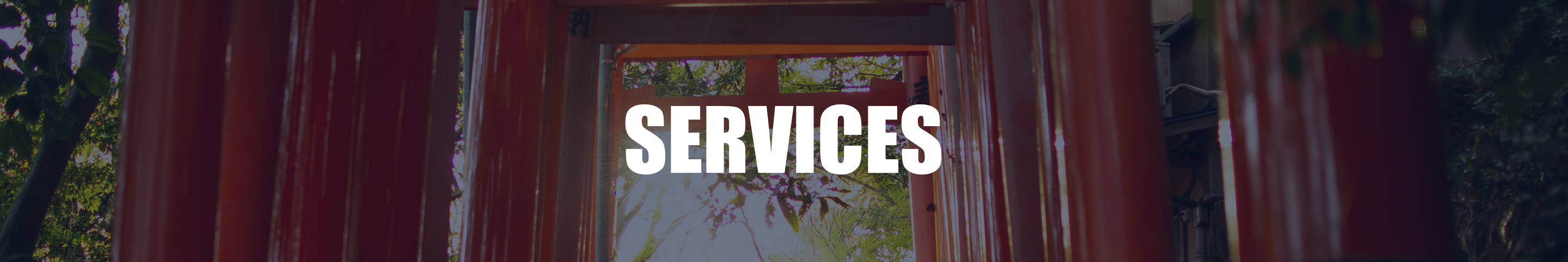 services header: Creative Commons License 2.0: Daniel Ramirez “The sun rising at Fushimi Inari” Link: https://www.flickr.com/photos/danramarch/33531577648/in/photolist-T656P7-RsRvYZ-RsRwmn-T654PW-nPhQqp-nPiaAg-o4JQH9-o8Evfx-nPhKAp-599gR2-599iht-599k7X-59dsHY-599ivk-59dtRY-599joV-599iaH-599iZp-59dsjN-seNkGr-savdEX-YJTK2d-2dQmThX-4J3rXP-5RSfV5-5RSgAJ-5RSh2h-5RShfL-5RMUYP-4DEVLh-2f9z18N-24BHDtR-7naXjV-4JfoUC-7naXjX-T658mf-T652tJ-B6Q3xf-Av6xrt-B6KrQ7-Av4W3q-Ba2yCR-B6KNvA-Ac9Gsc-Ba2rS6-B7Riyf-iSCNdN-iSELiy-iSCc98-iSADot